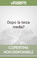Dopo la terza media?