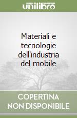 Materiali e tecnologie dell'industria del mobile