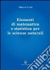 Elementi di matematica e statistica per le scienze naturali libro