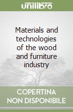 Materials and technologies of the wood and furniture industry