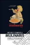 Mulinaris. storie di pastai udinesi libro