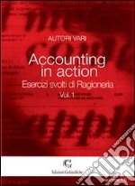 Accounting in action. Esercizi svolti di ragioneria. Vol. 1