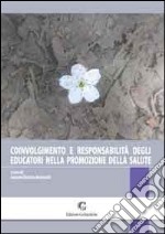 Coinvolgimento e responsabilità degli educatori nella promozione della salute libro