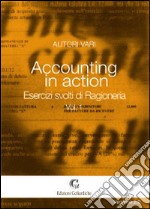 Accounting in action. Esercizi svolti di ragioneria. Vol. 1