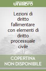 Lezioni di diritto fallimentare con elementi di diritto processuale civile libro