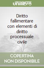Diritto fallimentare con elementi di diritto processuale civile