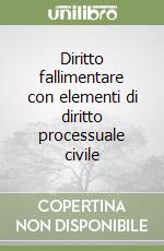 Diritto fallimentare con elementi di diritto processuale civile libro