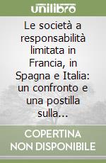 Le società a responsabilità limitata in Francia, in Spagna e Italia: un confronto e una postilla sulla struttura finanziaria della s.r.l. libro