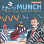 Edvard Munch. Il riflesso che non riflette ci fa riflettere libro