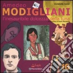 Amedeo Modigliani. L'inesauribile dolcezza della luna. Ediz. illustrata libro