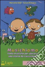 Musichiamo. Tante musiche per giocare, una storia da raccontare. CD Audio. Con libro