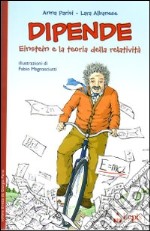 Dipende! Einstein e la teoria della relatività libro