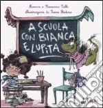 A scuola con Bianca e Lupita libro