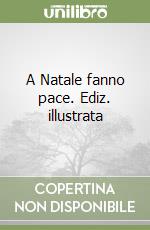 A Natale fanno pace. Ediz. illustrata libro