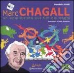 Marc Chagall. Un equilibrista sul filo dei sogni. Ediz. illustrata