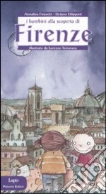 I bambini alla scoperta di Firenze. Ediz. illustrata libro