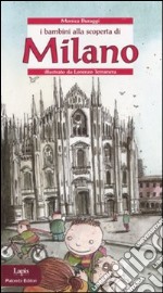 I bambini alla scoperta di Milano. Ediz. illustrata libro