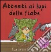 Attenti ai lupi delle fiabe. Libro pop-up. Ediz. illustrata libro