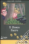 Il bosco sacro. Ediz. illustrata libro