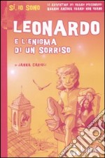 Leonardo e l'enigma di un sorriso. Ediz. illustrata libro