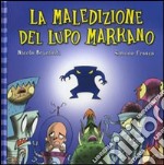 La maledizione del lupo marrano. Ediz. illustrata libro