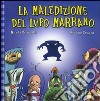 La maledizione del lupo marrano. Ediz. illustrata libro