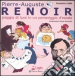 Renoir. Pioggia di luce in un pomeriggio d'estate. Ediz. illustrata libro