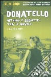 Donatello. Intrighi e sospetti tra le nuvole. Ediz. illustrata libro