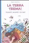 La terra trema! Terremoti, maremoti e tsunami libro di Mennuni Mauro