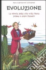 evoluzione. La storia della vita sulla terra prima e dopo Darwin