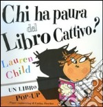 Chi ha paura del libro cattivo? Libro pop-up. Ediz. illustrata libro