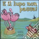 E il lupo non passa! Ediz. illustrata libro