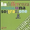 La differenza non è una sottrazione. Libri per ragazzi e disabilità libro