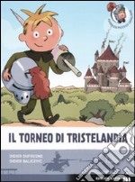 Torneo a Tristelandia. Ediz. illustrata libro