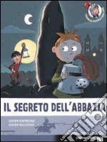 Il segreto dell'abbazia. Ediz. illustrata libro