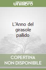 L'Anno del girasole pallido libro