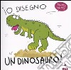 Io disegno... un dinosauro! Ediz. illustrata. Con gadget libro