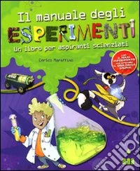 Il manuale degli esperimenti. Un libro per aspiranti scienziati libro
