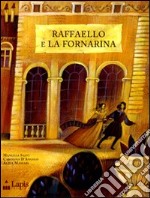 Raffaello e La Fornarina. Ediz. illustrata libro