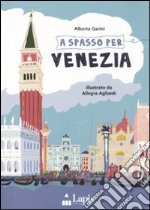 A spasso per Venezia. Ediz. illustrata