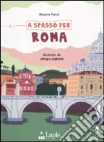 A spasso per Roma. Ediz. illustrata libro