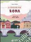 A spasso per Roma. Ediz. illustrata libro di Punzi Rosaria Agliardi Allegra