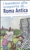I bambini alla scoperta di Roma antica libro di Parisi Anna Parisi Elisabetta Punzi Rosaria