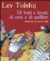 Di topi e leoni, di orsi e di galline libro di Tolstoj Lev Baldi Brunella