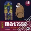 Matisse. L'uomo che parlava con i colori. Ediz. illustrata libro