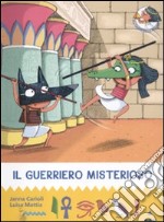 Il guerriero misterioso. All'ombra delle piramidi. Ediz. illustrata. Vol. 4 libro