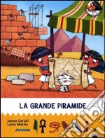 La grande piramide. All'ombra delle piramidi. Ediz. illustrata. Vol. 5 libro