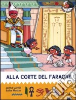 Alla corte del faraone. All'ombra delle piramidi. Ediz. illustrata. Vol. 6 libro