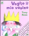 Voglio il mio vasino. Ediz. illustrata libro di Ross Tony