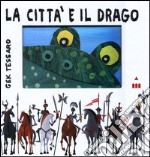 La città e il drago. Ediz. illustrata